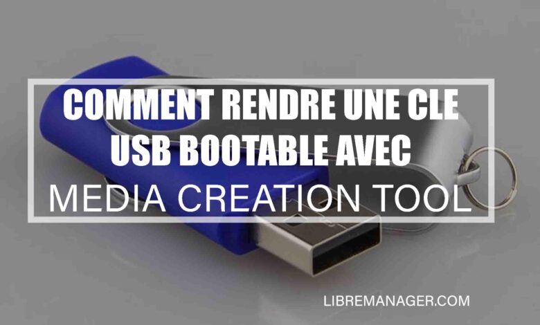 Rendre une clé USB bootable avec Media Creation tool