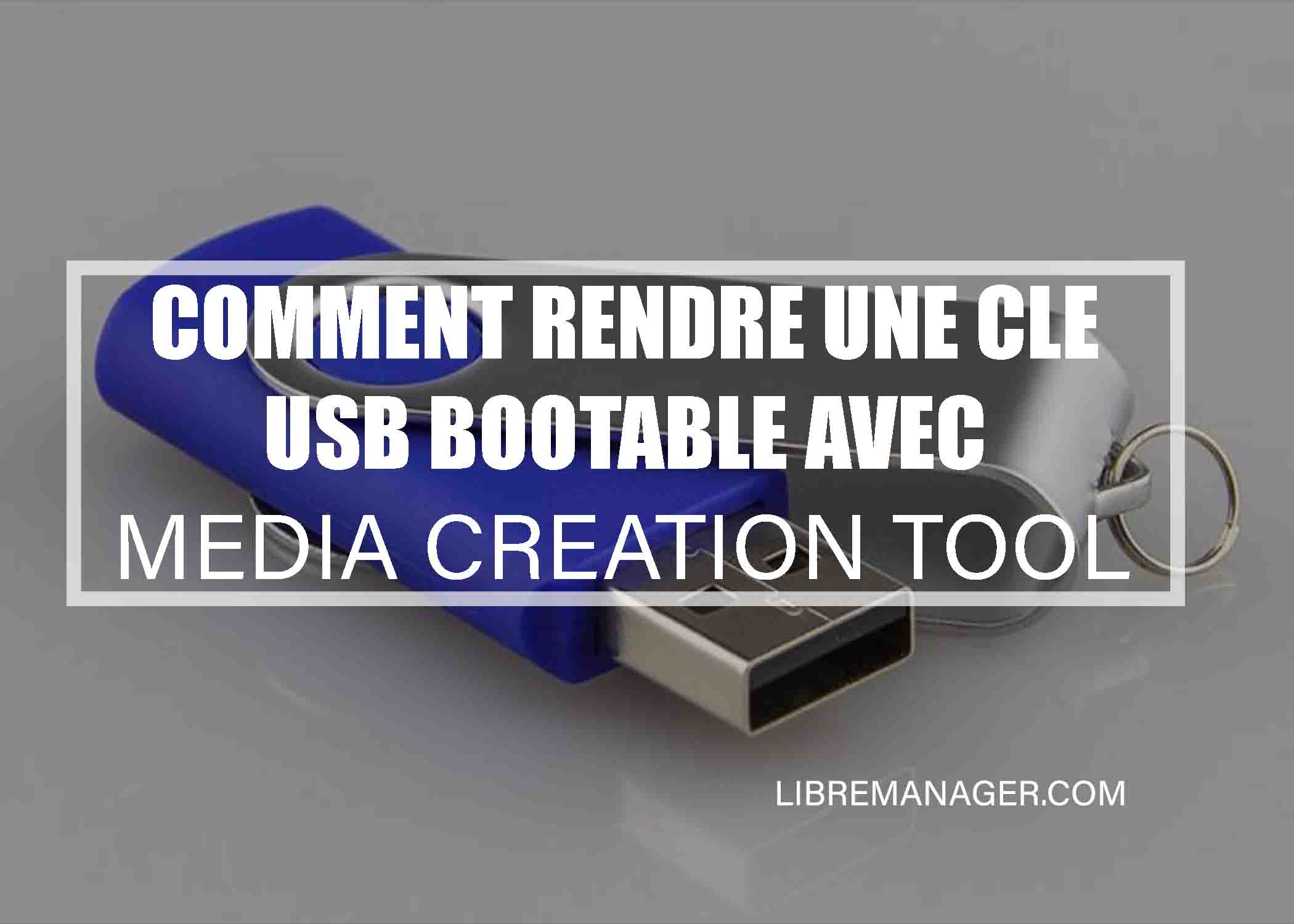 Rendre une clé USB bootable avec Media Creation tool