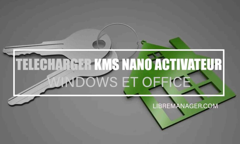 Télécharger KMSnano Activateur Windows et Office