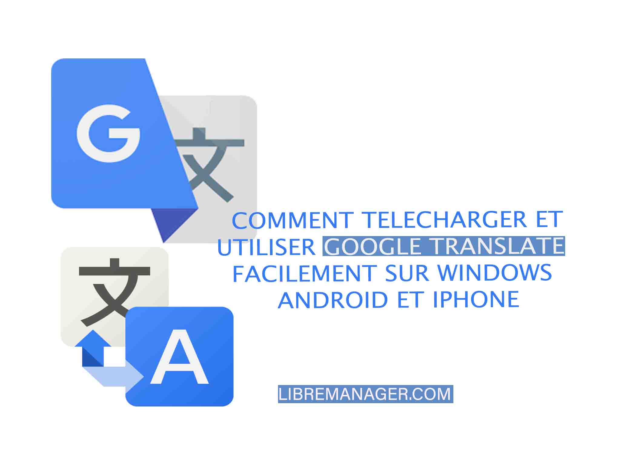 Utiliser Google Transalte facilement sur Windows et Android