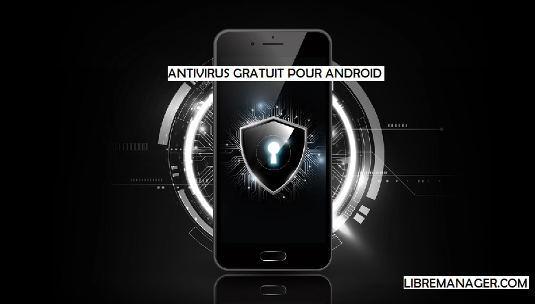 Meilleur Antivirus Gratuit Pour Android-Mise à jour 2024